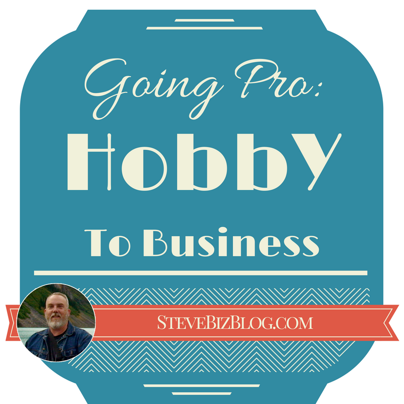 Going Pro: Hobby to Business