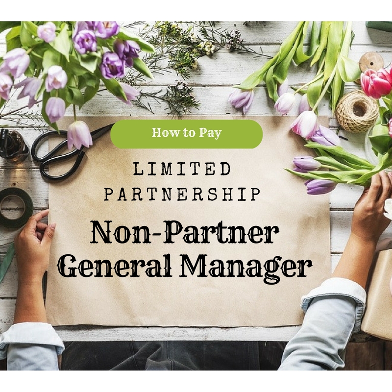 How to Pay a Non-Partner General Manager of Limited Partnership